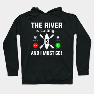 The River Is Calling And I Must Row Hoodie